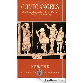 Comic Angels: And Other Approaches to Greek Drama through Vase-Paintings (Clarendon Paperbacks) [Kindle-editie]