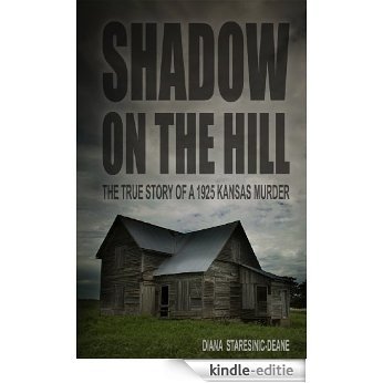 Shadow On the Hill: The True Story of a 1925 Kansas Murder (English Edition) [Kindle-editie]