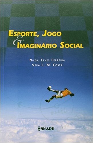 Esporte, Jogo E Imaginário Social