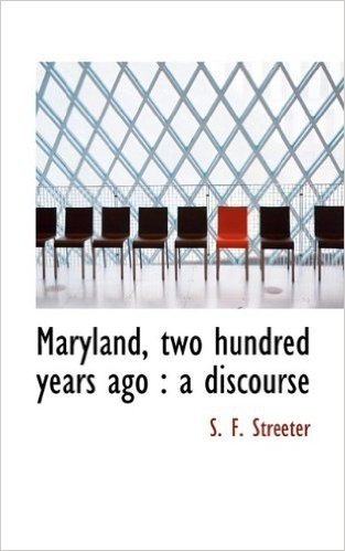 Maryland, Two Hundred Years Ago: A Discourse