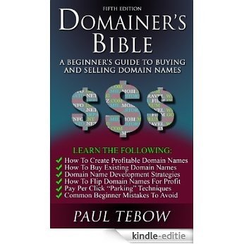 Domainer's Bible: A Beginner's Guide To Buying and Selling Domain Names (Fifth Edition) (English Edition) [Kindle-editie]