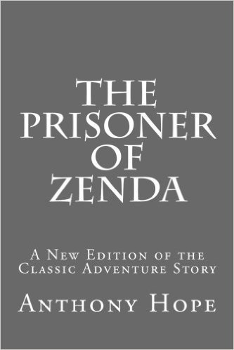The Prisoner of Zenda: A New Edition of the Classic Adventure Story