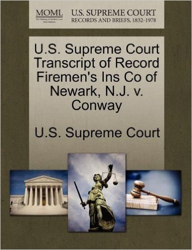 U.S. Supreme Court Transcript of Record Firemen's Ins Co of Newark, N.J. V. Conway