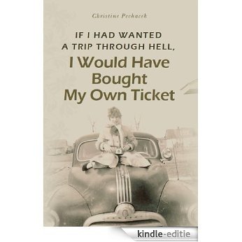 If I Had Wanted a Trip Through Hell, I Would Have Bought My Own Ticket (English Edition) [Kindle-editie]