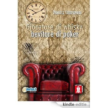 Giocatore di Whisky, bevitore di poker [Kindle-editie]