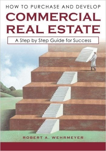 How to Purchase and Develop Commercial Real Estate: A Step by Step Guide for Success