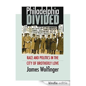 Philadelphia Divided: Race and Politics in the City of Brotherly Love [Kindle-editie]
