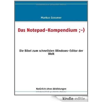 Das Notepad-Kompendium ;-): Die Bibel zum schnellsten Windows-Editor der Welt [Kindle-editie]