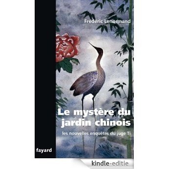 Le mystère du jardin chinois : Les nouvelles enquêtes du juge Ti (Romanesque) (French Edition) [Kindle-editie]