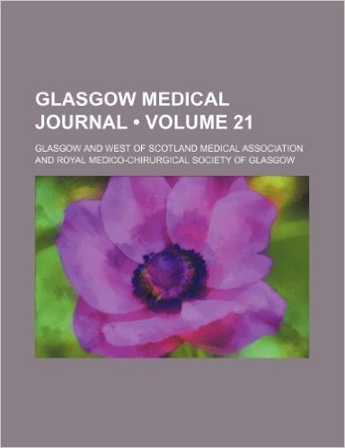 Glasgow Medical Journal (Volume 21)