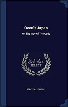 indir Occult Japan: Or, The Way Of The Gods