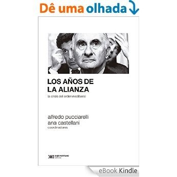 Los años de la Alianza: la crisis del orden neoliberal (Sociología y Política) [eBook Kindle]