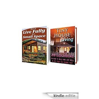 Tiny House Living BOX SET 2 IN 1: 78 Outstanding Small Space Ideas And 20 Life Hacks on How to Build and Live Well In Less Than 350 Square Feet!: (Organizing ... Small Space Decorating) (English Edition) [Kindle-editie]