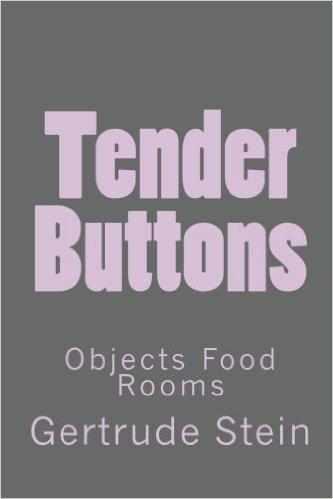 Tender Buttons: Objects Food Rooms