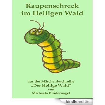 Raupenschreck im Heiligen Wald: Aus der Märchenbuchreihe "Der Heilige Wald (German Edition) [Kindle-editie] beoordelingen