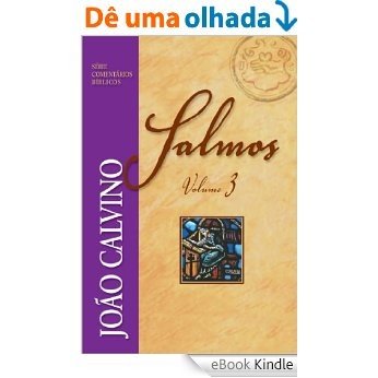 Comentário de Salmos - Vol. 3 (Série Comentários Bíblicos João Calvino) [eBook Kindle]