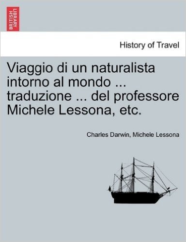 Viaggio Di Un Naturalista Intorno Al Mondo ... Traduzione ... del Professore Michele Lessona, Etc. baixar