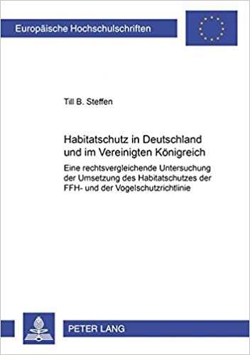 Habitatschutz in Deutschland und im Vereinigten Königreich. Eine rechtsvergleichende Untersuchung der Umsetzung des Habitatschutzes der FFH-und der Vogelschutzrichtlinie. Including an English Summary