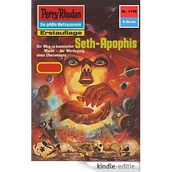Perry Rhodan 1159: Seth-Apophis (Heftroman): Perry Rhodan-Zyklus "Die endlose Armada" (Perry Rhodan-Erstauflage) (German Edition) [Kindle-editie]