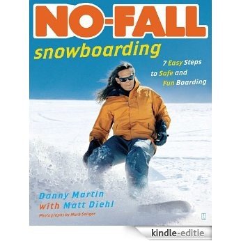 No-Fall Snowboarding: 7 Easy Steps to Safe and Fun Boarding (English Edition) [Kindle-editie]