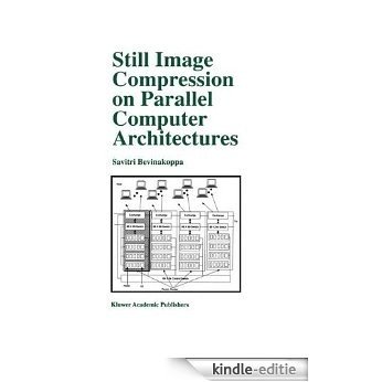Still Image Compression on Parallel Computer Architectures (The Springer International Series in Engineering and Computer Science) [Kindle-editie]