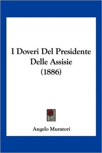I Doveri del Presidente Delle Assisie (1886)