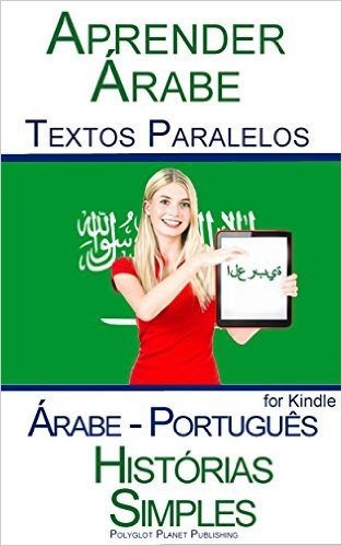 Aprender Árabe - Textos Paralelos - Histórias Simples (Árabe - Português)