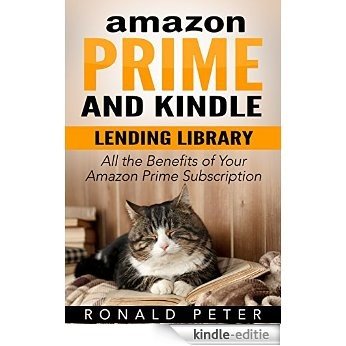 Amazon Prime and Kindle Lending Library: All the Benefits of Your Amazon Prime Subscription (Kindle User Guides Book 2) (English Edition) [Kindle-editie]