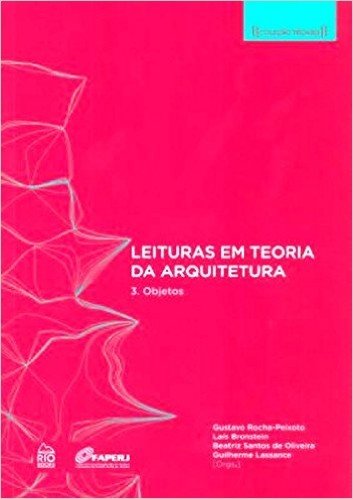 Leituras em Teoria da Arquitetura. Objetos - Volume 3