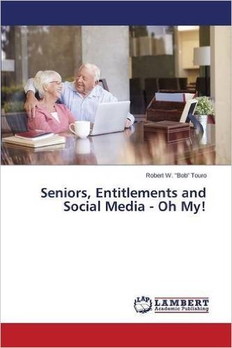 Seniors, Entitlements and Social Media - Oh My!