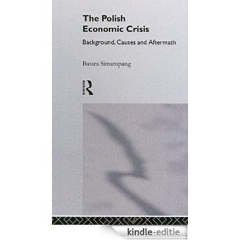 The Polish Economic Crisis: Background, Circumstances and Causes [Kindle-editie]
