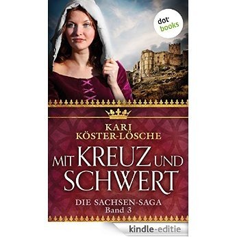 Mit Kreuz und Schwert - Dritter Roman der Sachsen-Saga (Die Sachsen-Saga) [Kindle-editie] beoordelingen