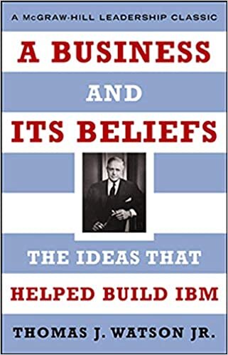 indir A Business and Its Beliefs: The Ideas That Helped Build IBM (McGraw-Hill Leadership Classics)