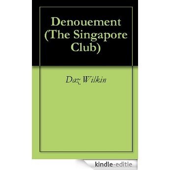 Denouement (The Singapore Club Book 4) (English Edition) [Kindle-editie]