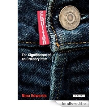 On the Button: The Significance of an Ordinary Item [Kindle-editie]