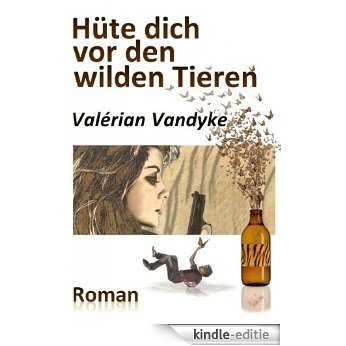 Hüte dich vor den wilden Tieren (German Edition) [Kindle-editie] beoordelingen