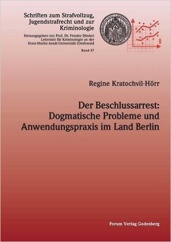 Der Beschlussarrest: Dogmatische Probleme Und Anwendungspraxis Im Land Berlin