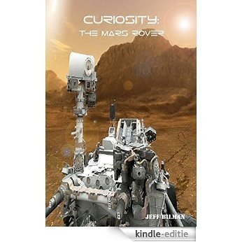 Curiosity: The Mars Rover (English Edition) [Kindle-editie]