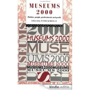 Museums 2000: Politics, People, Professionals and Profit (Heritage: Care-Preservation-Management) [Kindle-editie]