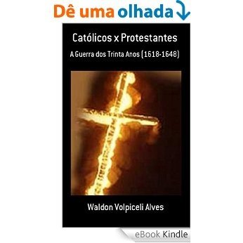 Católicos x Protestantes [eBook Kindle]