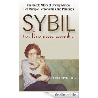 SYBIL in her own words: The Untold Story of Shirley Mason, Her Multiple Personalities and Paintings (English Edition) [Kindle-editie]
