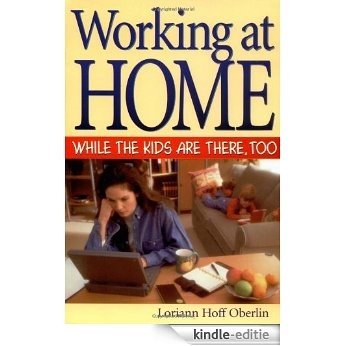 Working at Home While the Kids Are There, Too [Kindle-editie]