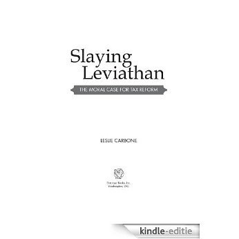 Slaying Leviathan: The Moral Case for Tax Reform [Kindle-editie]