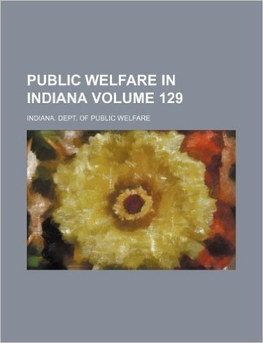 Public Welfare in Indiana Volume 129