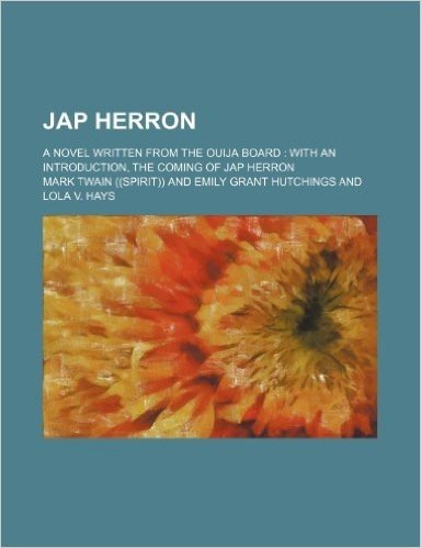 Jap Herron; A Novel Written from the Ouija Board with an Introduction, the Coming of Jap Herron baixar