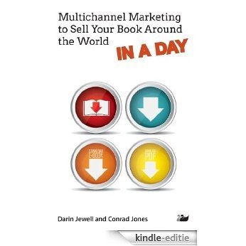 Multichannel Marketing to Sell Your Book Around the World IN A DAY [Kindle-editie]