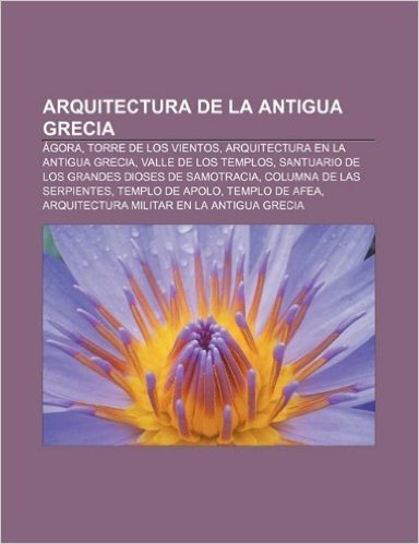 Arquitectura de La Antigua Grecia: Agora, Torre de Los Vientos, Arquitectura En La Antigua Grecia, Valle de Los Templos