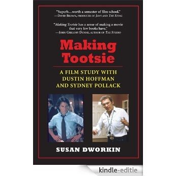 Making Tootsie: A Film Study with Dustin Hoffman and Sydney Pollack (Shooting Script) [Kindle-editie]