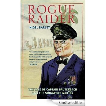Rogue Raider: The Tale of Captain Lauterbach and the Singapore Mutiny [Kindle-editie] beoordelingen