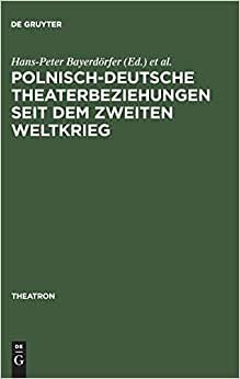 Polnisch-deutsche Theaterbeziehungen seit dem Zweiten Weltkrieg (Theatron, Band 26)